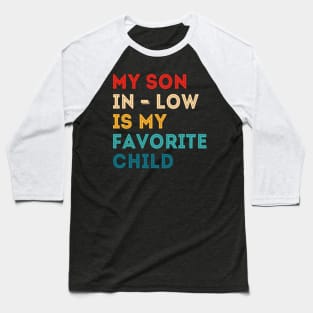 My Son in Law Is My Favorite Child Baseball T-Shirt